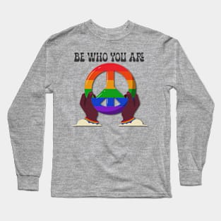 PRIDE BE WHO YOU ARE Long Sleeve T-Shirt